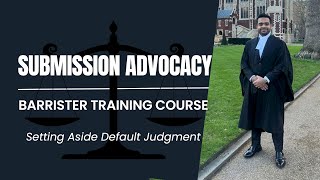 Civil Submission Advocacy  Barrister Training Course  Application to Set Aside Default Judgment [upl. by Anikehs]