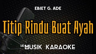 Titip Rindu Buat Ayah  A Musik Karaoke [upl. by Bramwell]