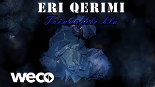 Eri Qerimi  Trendafili blu Official Audio [upl. by Ashelman]