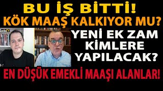 BU İŞ BİTTİ KÖK MAAŞ KALKIYOR MU YENİ EK ZAM KİMLERE YAPILACAK EN DÜŞÜK EMEKLİ MAAŞI ALANLAR [upl. by Aserehtairam696]