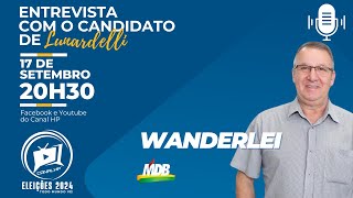 ELEIÇÕES 2024 ENTREVISTA COM O CANDIDATO DE LUNARDELLI  WANDERLEI MDB [upl. by Lamaj671]