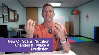 New CT scans Nutrition Changes amp A Prediction [upl. by Cristoforo]