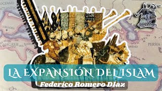 «LA EXPANSIÓN DEL ISLAM» POR FEDERICO ROMERO DÍAZ [upl. by Drobman394]