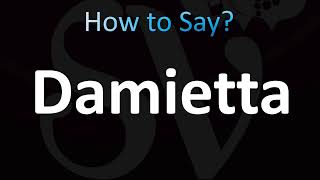 How to Pronounce Damietta CORRECTLY [upl. by Iahs]