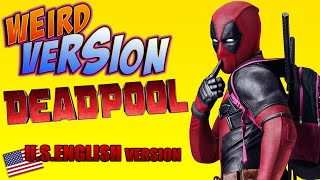 DEADPOOL Weird Version  US English Version   YTP TRY NOT TO LAUGH OR GRIN by Aldo Jones [upl. by Nuli]