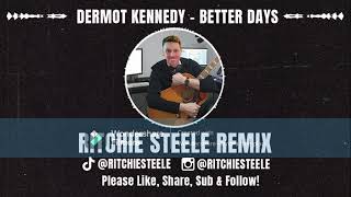 Dermot Kennedy  Better Days Ritchie Steele Remix [upl. by Ilana]