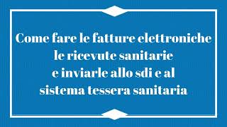 Scopri come fare le fatture elettroniche xml e le ricevute sanitarie e inviarle al sistema ts [upl. by Rasecoiluj]