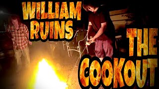 WILLIAM RUINS THE COOKOUT [upl. by Yra]