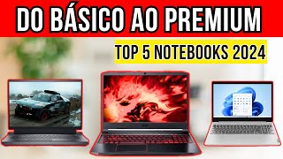 ✅ATUALIZADO SELECIONAMOS 5 NOTEBOOKS PARA COMPRAR EM 2024 💻 [upl. by Atiuqcir746]