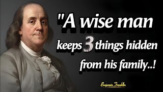 An Intelligent Man Avoids Sharing These 3 Secrets To His Family  Benjamin Franklin Quotes Wisdom [upl. by Eartnoed760]