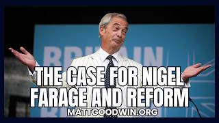 MATT GOODWIN The Case for Voting For NIGEL FARAGE and REFORM UK [upl. by Netsryk]