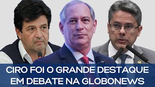 CIRO FOI O GRANDE DESTAQUE EM DEBATE NA GLOBONEWS [upl. by Clay]