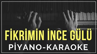 Fikrimin İnce Gülü Piyano Karaoke quotLa tonundaquot [upl. by Singleton]