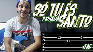 Só tu és Santo  Morada  Vídeo Aula  ViolãoGuitarra  Tab e Acordes [upl. by Otilrac]