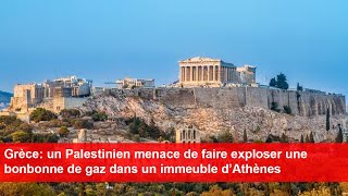 Grèce un Palestinien menace de faire exploser une bonbonne de gaz dans un immeuble d’Athènes [upl. by Pfosi284]