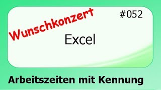 Excel Wunschkonzert 052 Arbeitszeiten mit Kennung deutsch [upl. by Elahcar]