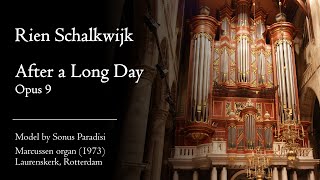 Rien Schalkwijk  After a Long Day Op 9  Marcussen organ Rotterdam Hauptwerk [upl. by Bain]