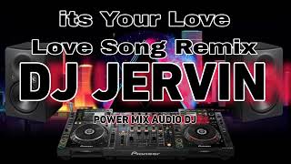 Its Your Love Love Song Remix DJJervin Remix PMADJ  PMMjr Sound [upl. by Bendix]