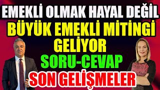 Emekli Olmak Hayal Değil Büyük Emekli Mitingi Geliyor SoruCevap [upl. by Elyod]