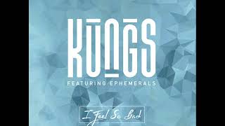 Kungs feat Ephemerals  I Feel So Bad 2016 [upl. by Leonerd]