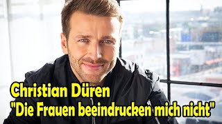 Christian Düren Ehrliche Beichte Die Frauen beeindrucken mich nicht [upl. by Rayham]