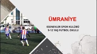 ÜMRANİYE BELEDİYESİ  ESENEVLER SPOR KULÜBÜ 9 12 YAŞ FUTBOL OKULU [upl. by Aduhey]