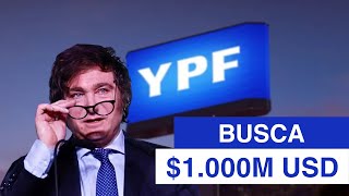 YPF busca 1000 MILLONES de DOLARES por FINANCIAMIENTO EXTERNO [upl. by Neicul]