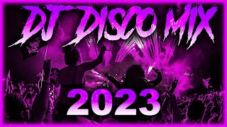 DJ DISCO MIX 2023  Mashups amp Remixes of Popular Songs 2023  DJ Disco Remix Club Music Songs 2024 [upl. by Leunammi]