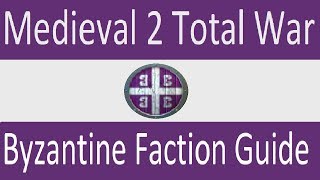 Byzantine Faction Guide Medieval 2 Total War [upl. by Knowlton445]