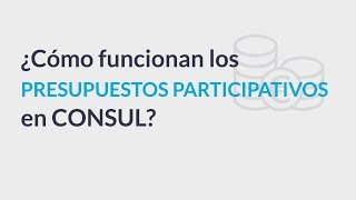 ¿Cómo funcionan los presupuestos participativos en CONSUL [upl. by Alyssa765]