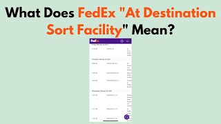 What Does FedEx quotAt Destination Sort Facilityquot Mean [upl. by Lasser]