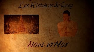 Les Histoires de Greg  Noël et Moi [upl. by Kara]