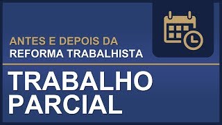 Antes e Depois da Reforma Trabalhista Trabalho Parcial [upl. by Almeta]