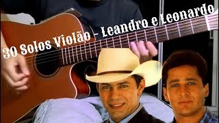 30 Solos Violão  Leandro e Leonardo [upl. by Nivej112]