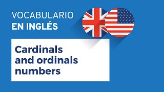 Cardinals and ordinals numbers – Números cardinales y ordinales  Vocabulario en inglés [upl. by Jacobo]