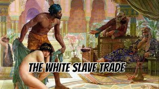 TRUTH about the White Slave Trade  Forgotten History [upl. by Zephan]