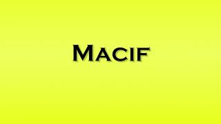 Pronunciation of Macif [upl. by Neelram]