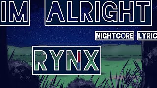 IM ALRIGHT From Rynx Nightcore Lyrics [upl. by Soutor]