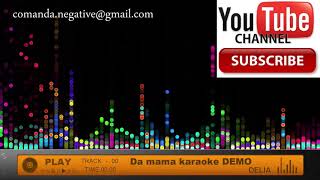 Delia  Da mama Karaoke DEMO Negativ Instrumental [upl. by Aryajay920]