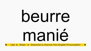 How to pronounce beurre manié [upl. by Citron]