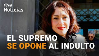 JUANA RIVAS El Tribunal Supremo RECHAZA el INDULTO TOTAL y deja abierto el PARCIAL  RTVE Noticias [upl. by Darce981]