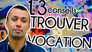 13 conseils à suivre pour TROUVER SA VOCATION [upl. by Cioban]