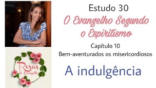 Estudo 30  A indulgência [upl. by Haeckel]