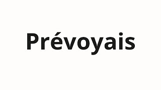 How to pronounce Prévoyais [upl. by Andonis]