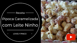 Pipoca Caramelizada com Leite Ninho [upl. by Nnyleuqaj]