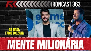 MENTE MILIONÁRIA COM O ESPECIALISTA EM INVESTIMENTOS FABIO LOUZADA  IRONCAST 363 [upl. by Nohsyar]