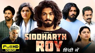 Siddharth Roy Full Movie Hindi Dubbed 2024  Deepak Saroj Tanvi Negi Kalyani  HD Reviews amp Facts [upl. by Anemolihp581]