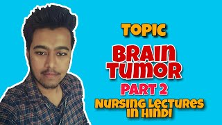 Brain Tumor Management in Hindi  Nursing Lecture MSN Part 2 [upl. by Silvano]