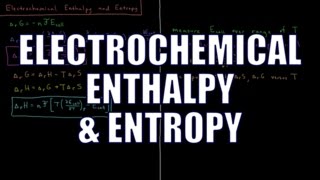 Chemical Thermodynamics 118  Electrochemical Enthalpy and Entropy [upl. by Heyde]