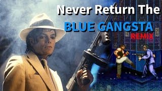 Never Return The Blue Gangsta Remix  Michael JacksonStreets of Rage [upl. by Reivilo]